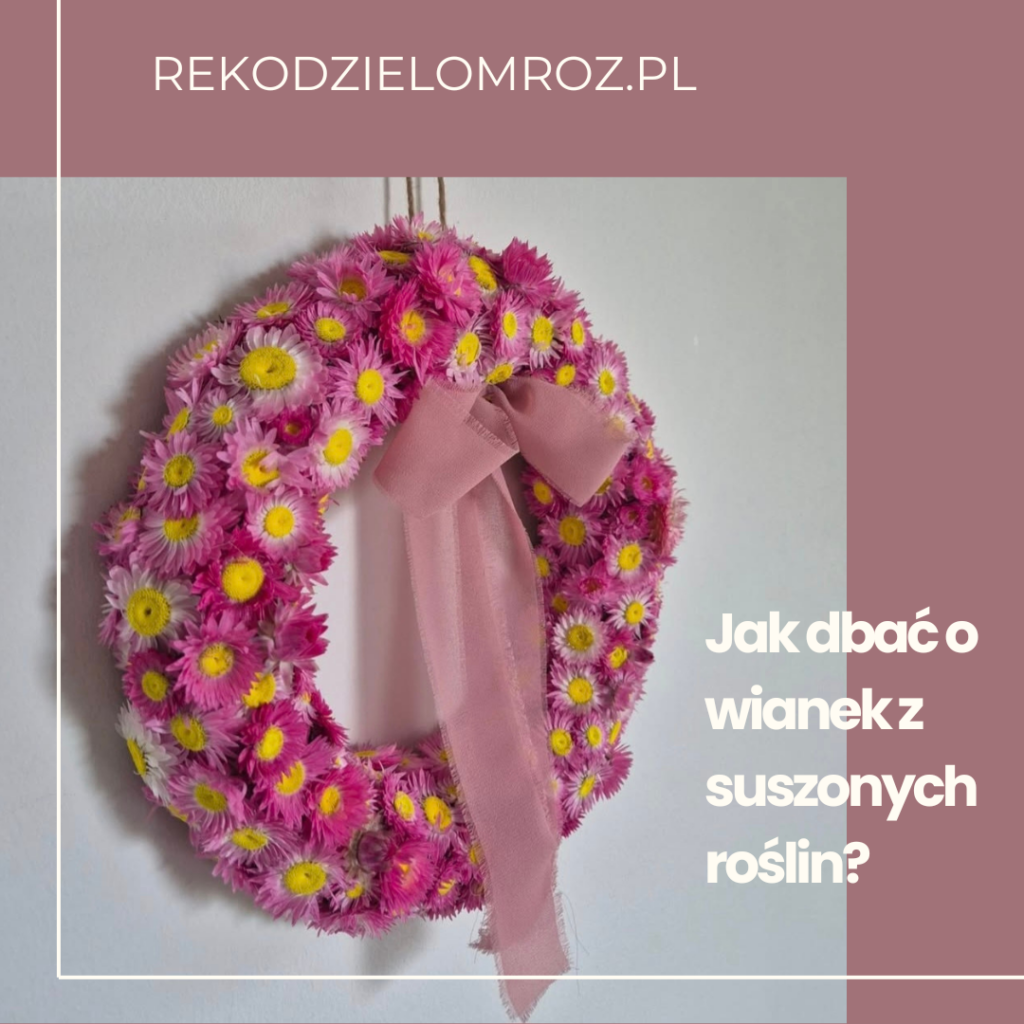 Jak dbać o wianek z suszonych roślin?